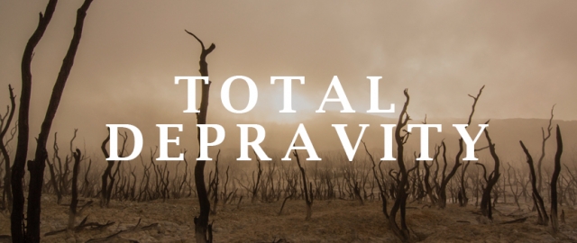 What Total Depravity Is (and Is Not)